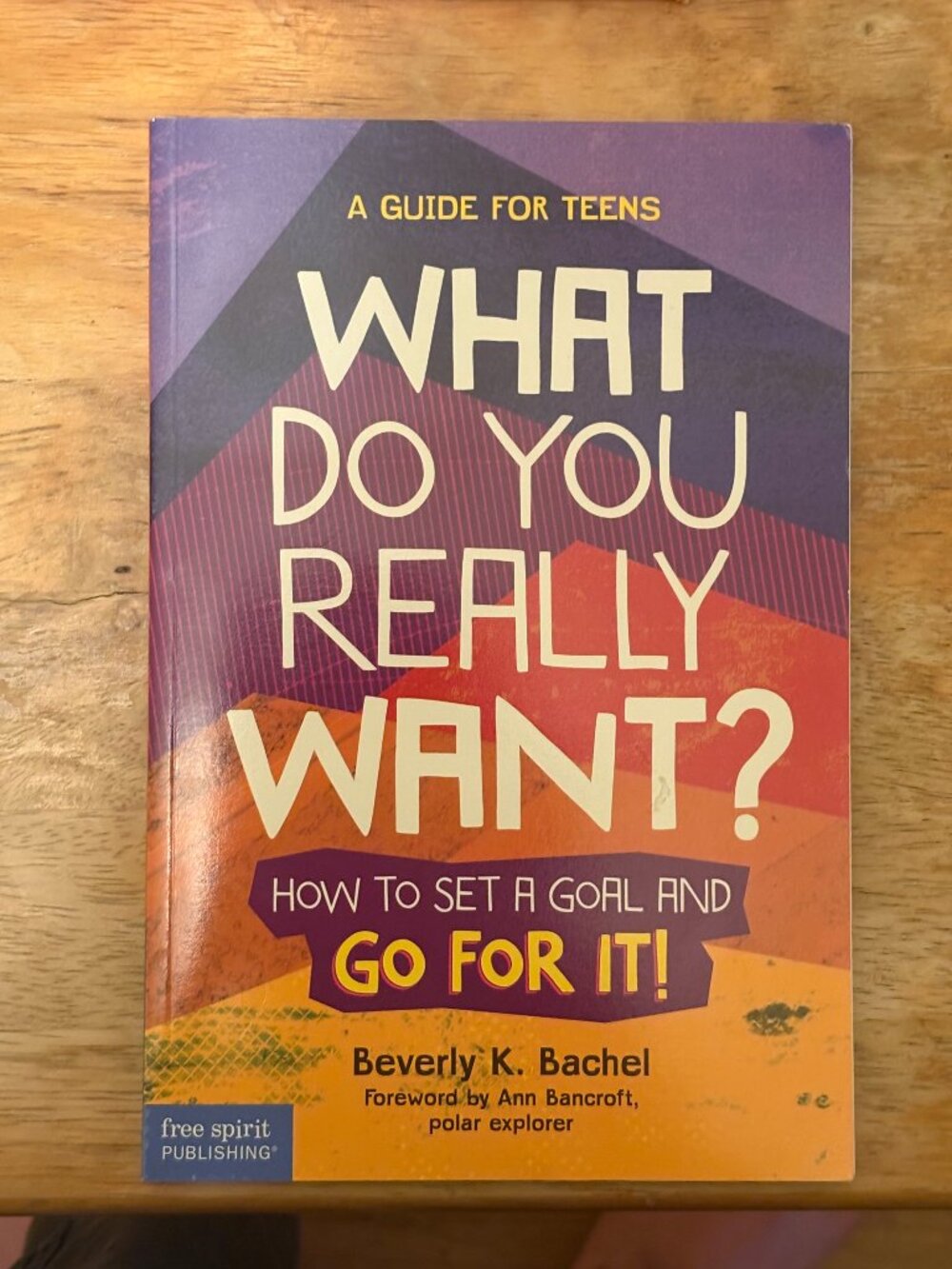 What Do You Really Want? A Guide for Teens